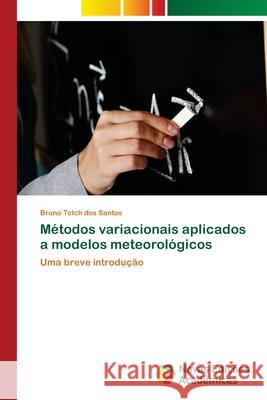 Métodos variacionais aplicados a modelos meteorológicos Telch Dos Santos, Bruno 9786139614547 Novas Edicioes Academicas - książka