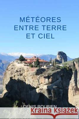 Météores. Entre Terre et Ciel Roubien, Denis 9798544802464 Independently published - książka
