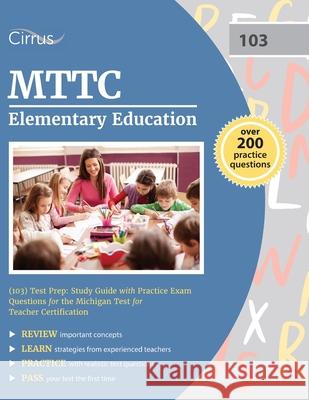 MTTC Elementary Education (103) Test Prep: Study Guide with Practice Exam Questions for the Michigan Test for Teacher Certification Cox 9781635309942 Cirrus Test Prep - książka