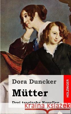 Mütter: Drei tragische Novellen Duncker, Dora 9781482380644 Createspace - książka