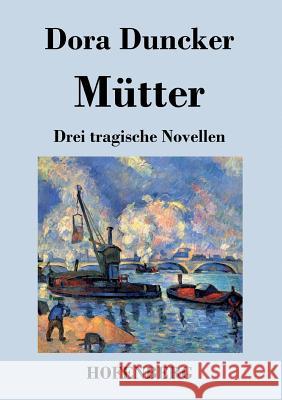 Mütter: Drei tragische Novellen Dora Duncker 9783843039208 Hofenberg - książka