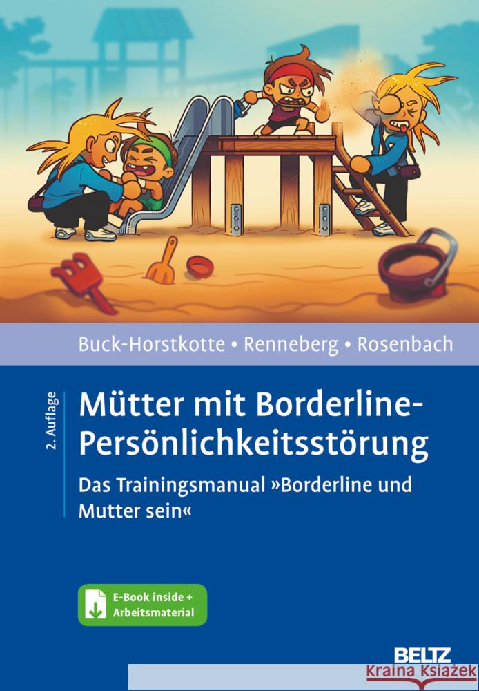 Mütter mit Borderline-Persönlichkeitsstörung, m. 1 Buch, m. 1 E-Book Buck-Horstkotte, Sigrid, Renneberg, Babette, Rosenbach, Charlotte 9783621289719 Beltz Psychologie - książka