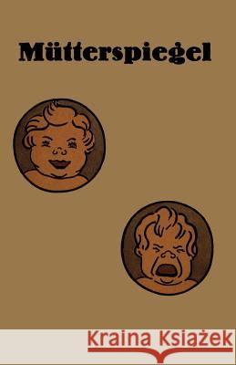 Mütterspiegel: Einiges Über Richtige Und Falsche Säuglingspflege Runge, Na 9783642892967 Springer - książka