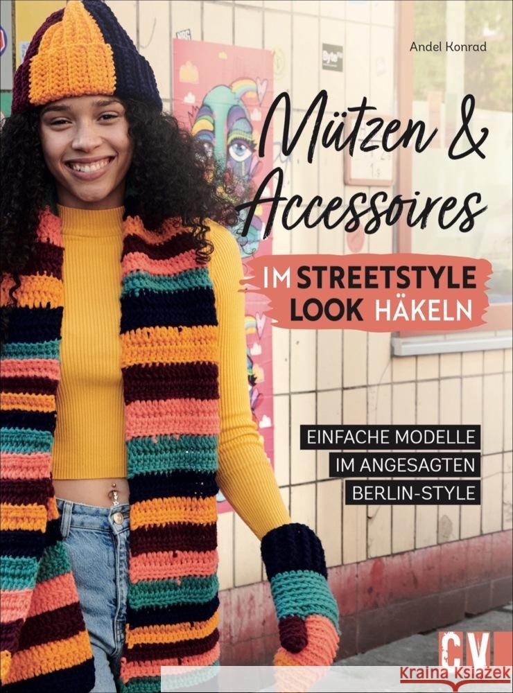 Mützen und Accessoires im Streetstyle Look häkeln Konrad, Andel 9783841066657 Christophorus-Verlag - książka