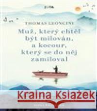 Muž, který chtěl být milován, a kocour, který se do něj zamiloval Thomas Leoncini 9788076892781 Jota - książka