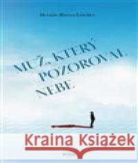 Muž, který pozoroval nebe Hernán Rivera  Letelier 9788087792346 Runa - książka