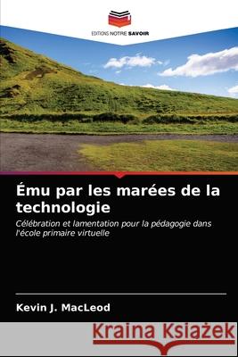 Ému par les marées de la technologie Kevin J MacLeod 9786203316254 Editions Notre Savoir - książka