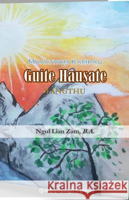 Mualthum Kampau Guite Hausate Tangthu Ngul Lian Zam Thang San Mung 9781721693559 Createspace Independent Publishing Platform - książka