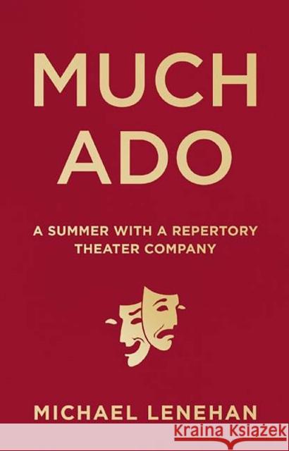 Much Ado: A Summer with a Repertory Theater Company Michael Lenehan 9781572842052 Agate Midway - książka