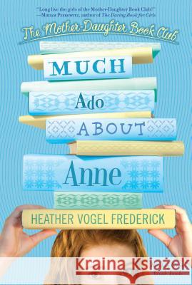 Much Ado about Anne Heather Vogel Frederick 9781416982692 Simon & Schuster Children's Publishing - książka