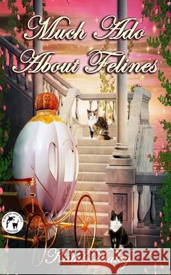 Much Ado About Felines Daley, Kathi 9781512333435 Createspace - książka