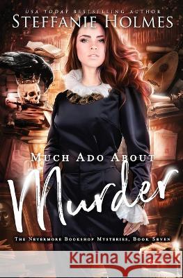 Much Ado About Murder Steffanie Holmes   9781991160447 Bacchanalia House - książka