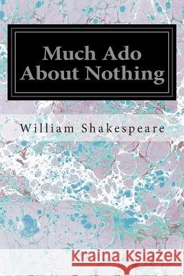 Much Ado About Nothing Shakespeare, William 9781496000767 Createspace - książka