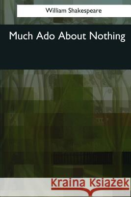 Much Ado About Nothing Shakespeare, William 9781544088914 Createspace Independent Publishing Platform - książka