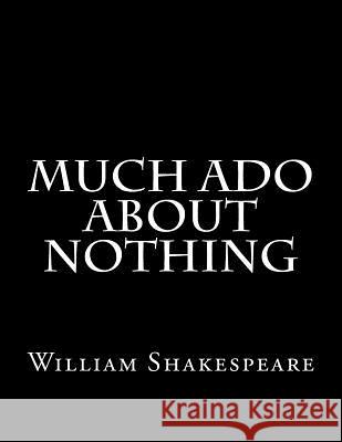 Much Ado About Nothing Shakespeare, William 9781544179315 Createspace Independent Publishing Platform - książka