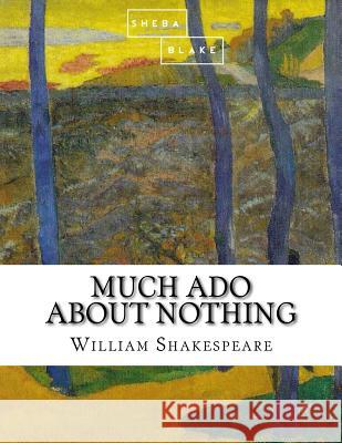 Much Ado About Nothing Blake, Sheba 9781548297541 Createspace Independent Publishing Platform - książka