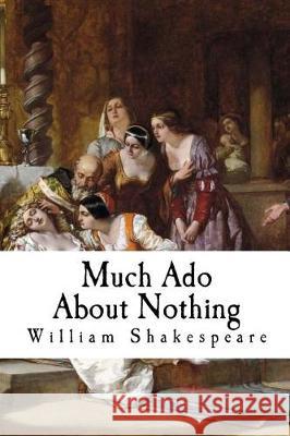 Much Ado About Nothing Shakespeare, William 9781721154593 Createspace Independent Publishing Platform - książka