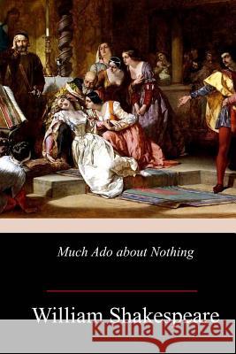 Much ADO about Nothing William Shakespeare 9781975774400 Createspace Independent Publishing Platform - książka