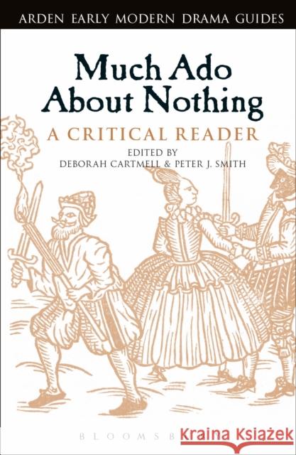 Much ADO about Nothing: A Critical Reader Deborah Cartmell Andrew Hiscock Peter J. Smith 9781350126534 Arden Shakespeare - książka