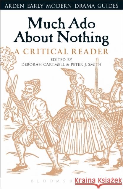 Much ADO about Nothing: A Critical Reader Deborah Cartmell Peter J. Smith 9781474284370 Bloomsbury Arden Shakespeare - książka