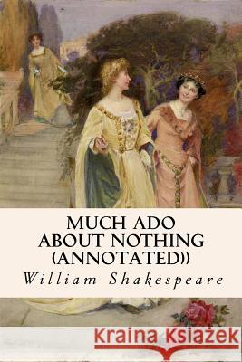 MUCH ADO ABOUT NOTHING (annotated)) Shakespeare, William 9781517300265 Createspace - książka