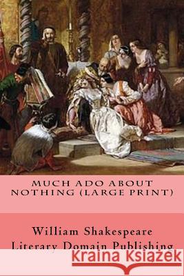 Much Ado About Nothing (Large Print) Publishing, Literary Domain 9781986572842 Createspace Independent Publishing Platform - książka