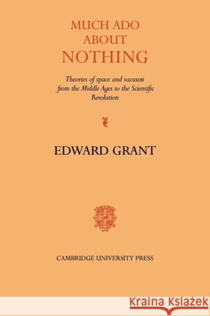 Much ADO about Nothing: Theories of Space and Vacuum from the Middle Ages to the Scientific Revolution Grant, Edward 9780521061926 Cambridge University Press - książka