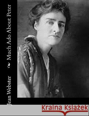 Much Ado About Peter Webster, Jean 9781502481191 Createspace - książka