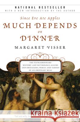 Much Depends on Dinner: The Extraordinary History and Mythology, Allure and Obsessions, Perils and Taboos of an Ordinary Mea Margaret Visser 9780802144935 Grove Press - książka