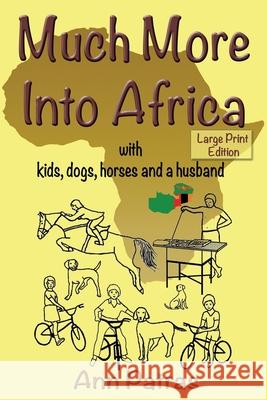Much More Into Africa: with kids, dogs, horses and a husband Ann Patras 9781656666796 Independently Published - książka