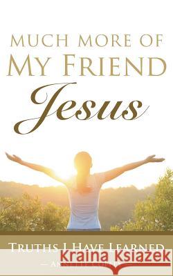 Much More of My Friend Jesus: Truths I Have Learned Annette Coffey 9781490877754 WestBow Press - książka