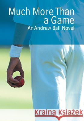 Much More Than a Game: An Andrew Ball Novel Duncan Pell 9781504937467 Authorhouse - książka