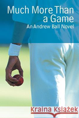 Much More Than a Game: An Andrew Ball Novel Duncan Pell 9781504937474 Authorhouse - książka