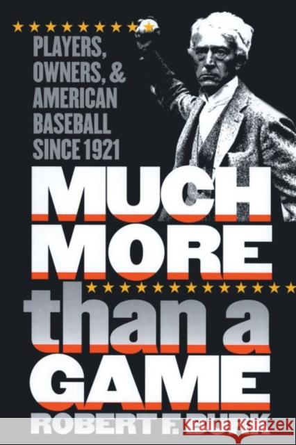 Much More Than a Game: Players, Owners, and American Baseball since 1921 Burk, Robert F. 9780807849088 University of North Carolina Press - książka