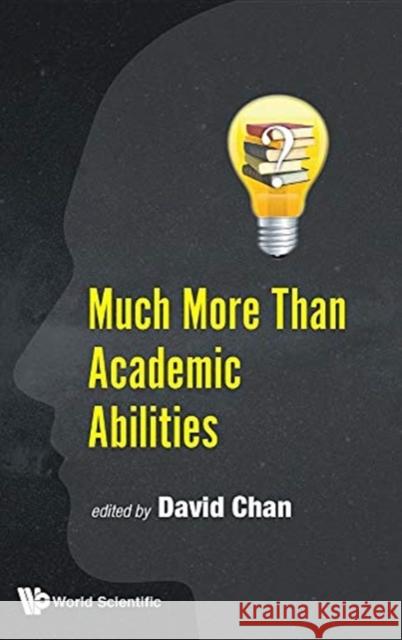 Much More Than Academic Abilities David Chan 9789811205859 World Scientific Publishing Company - książka