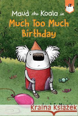 Much Too Much Birthday J. E. Morris 9781524784454 Penguin Workshop - książka