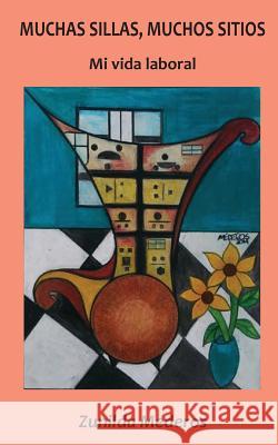Muchas Sillas, Muchos Sitios: Mi Vida Laboral Zunilda Mederos 9781723878220 Independently Published - książka