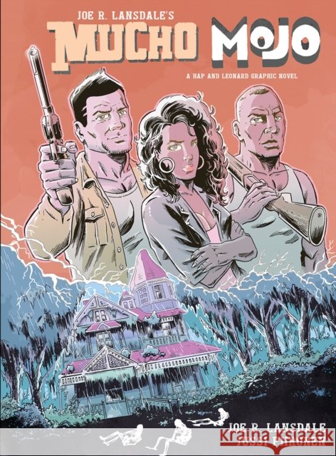Mucho Mojo: A Hap and Leonard Graphic Novel Joe R. Lansdale 9781639510788 Stygian Sky Media - książka