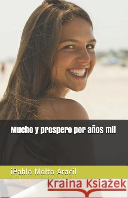 Mucho y prospero por años mil Molto Aracil, Ipablo 9781973858034 Createspace Independent Publishing Platform - książka