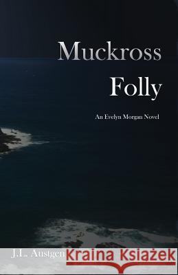Muckross Folly J.L. Austgen   9780985063023 Dreampipe Publishing Inc. - książka