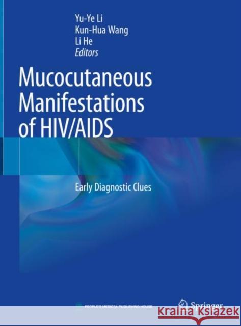 Mucocutaneous Manifestations of Hiv/AIDS: Early Diagnostic Clues Li, Yu-Ye 9789811554667 Springer - książka