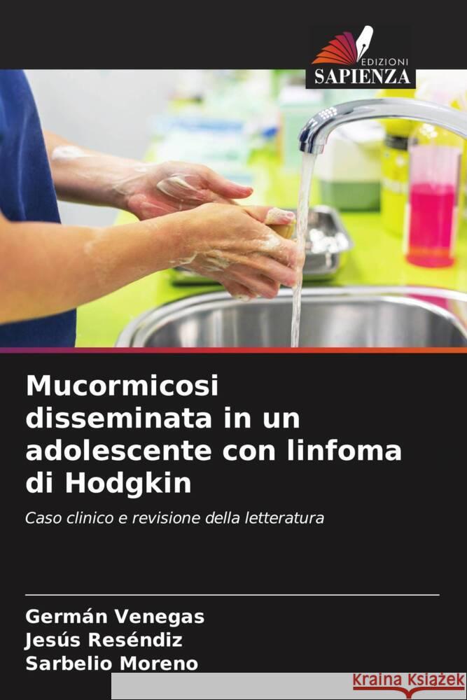 Mucormicosi disseminata in un adolescente con linfoma di Hodgkin Venegas, Germán, Reséndiz, Jesús, Moreno, Sarbelio 9786206487159 Edizioni Sapienza - książka