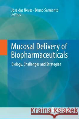 Mucosal Delivery of Biopharmaceuticals: Biology, Challenges and Strategies Das Neves, José 9781489978387 Springer - książka