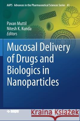 Mucosal Delivery of Drugs and Biologics in Nanoparticles Pavan Muttil Nitesh K. Kunda 9783030359126 Springer - książka