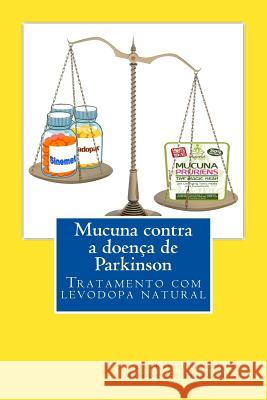 Mucuna Contra a Doenca de Parkinson: Tratamento Com Levodopa Natural Rafael Gonzale Dr Rafael Gonzale 9781517725020 Createspace Independent Publishing Platform - książka