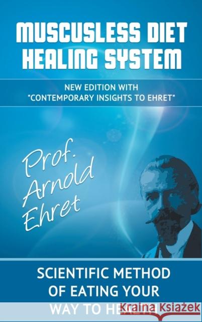 Mucusless Diet Healing System: Scientific Method of Eating Your Way to Health Ehret, Arnold 9781607966562 WWW.Snowballpublishing.com - książka