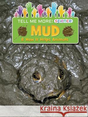 Mud: & How It Helps Animals Ruth Owen 9781788561440 Ruby Tuesday Books - książka