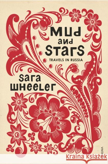 Mud and Stars: Travels in Russia Wheeler Sara 9780099584131 Vintage Publishing - książka