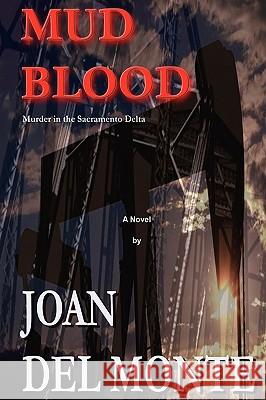 Mud Blood: Murder In The Sacramento Delta del Monte, Joan 9780595481941 iUniverse.com - książka