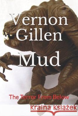 Mud: From the Depths of Earth Vernon Gillen 9781703379075 Independently Published - książka